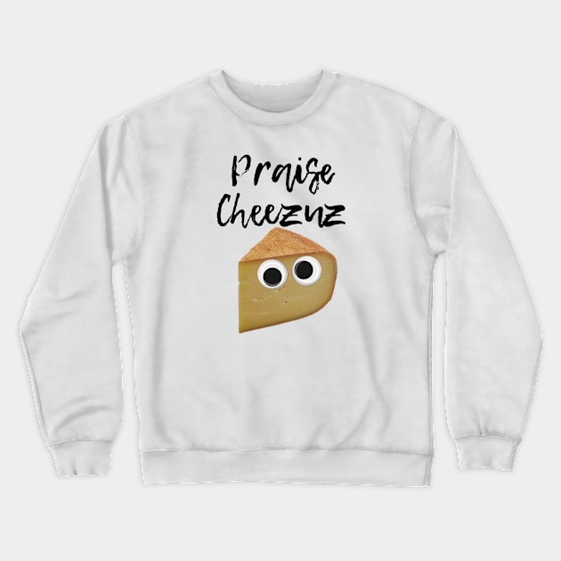 Praise Cheezuz Crewneck Sweatshirt by EmiRenae